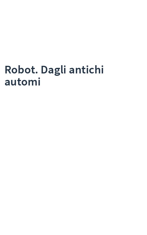 Robot. Dagli antichi automi