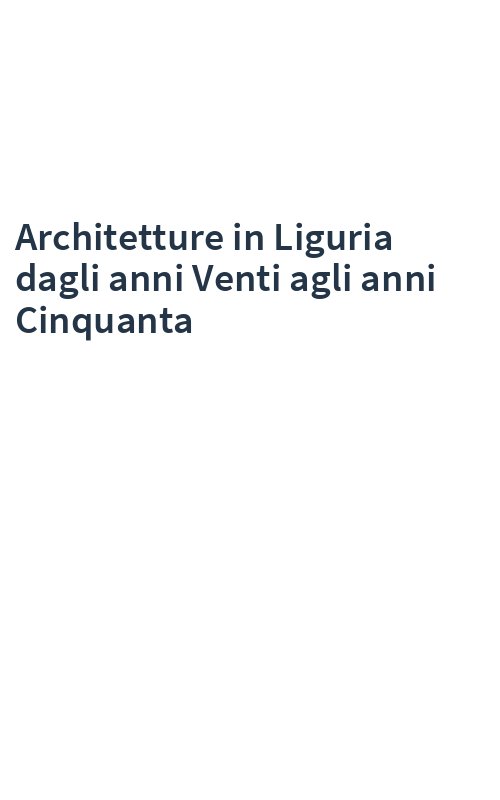 Architetture in Liguria dagli anni Venti agli anni Cinquanta