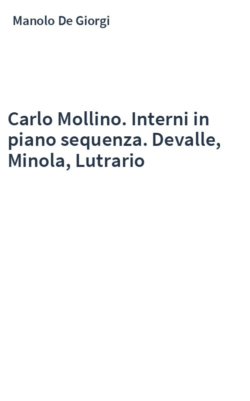 Carlo Mollino. Interni in piano sequenza. Devalle, Minola, Lutrario