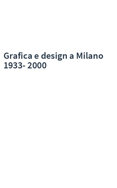 Grafica e design a Milano 1933-2000