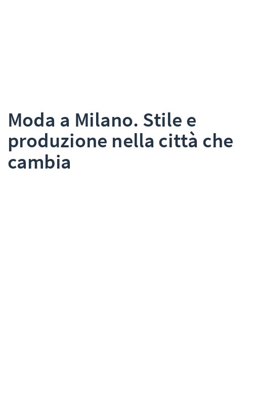 Moda a Milano. Stile e produzione nella città che cambia