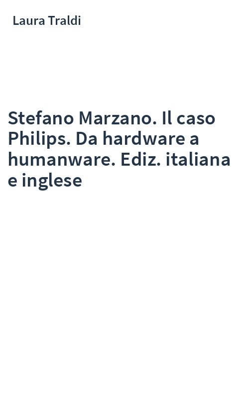 Stefano Marzano. Il caso Philips. Da hardware a humanware. Ediz. italiana e inglese