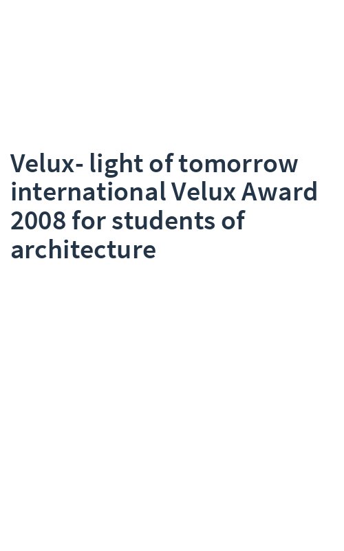 Velux-light of tomorrow international Velux Award 2008 for students of architecture