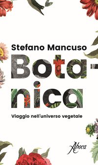 Botanica. Viaggio nell'universo vegetale