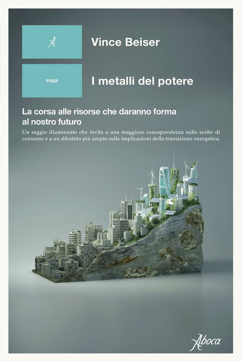 I metalli del potere. La corsa alle risorse che daranno forma al nostro futuro