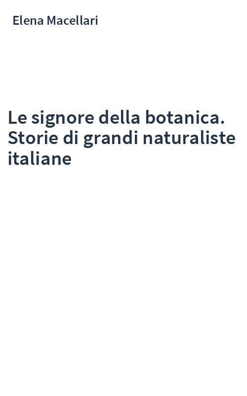 Le signore della botanica. Storie di grandi naturaliste italiane