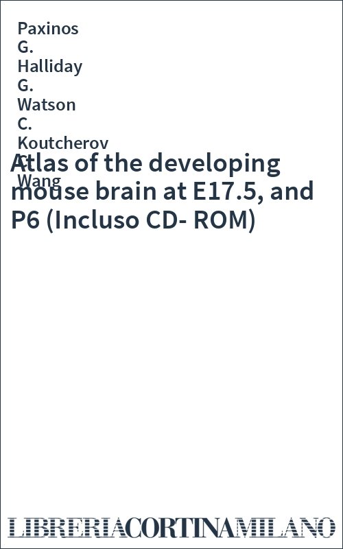 Atlas of the developing mouse brain at E17.5, and P6 (Incluso CD-ROM)