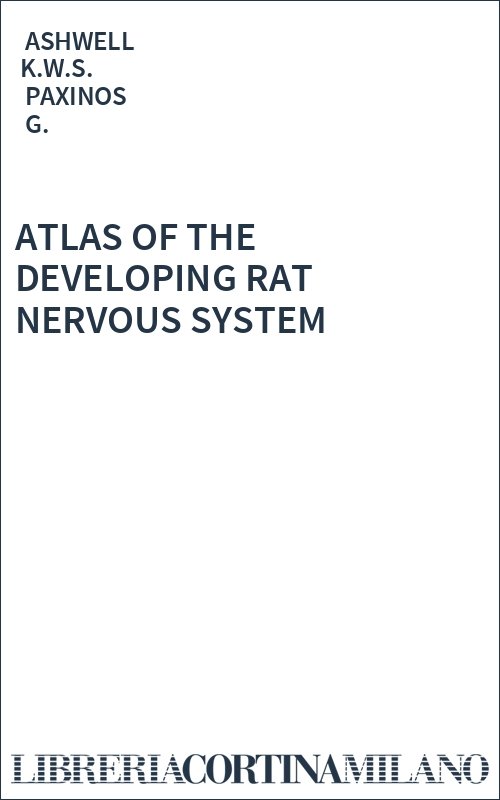 ATLAS OF THE DEVELOPING RAT NERVOUS SYSTEM