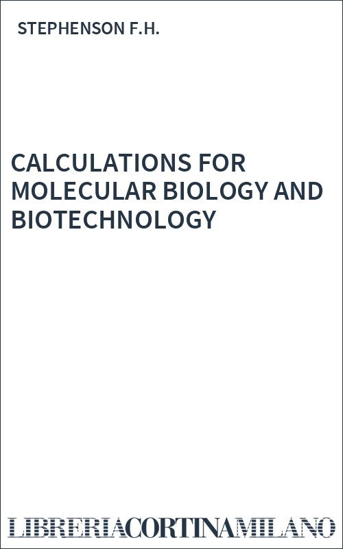 CALCULATIONS FOR MOLECULAR BIOLOGY AND BIOTECHNOLOGY