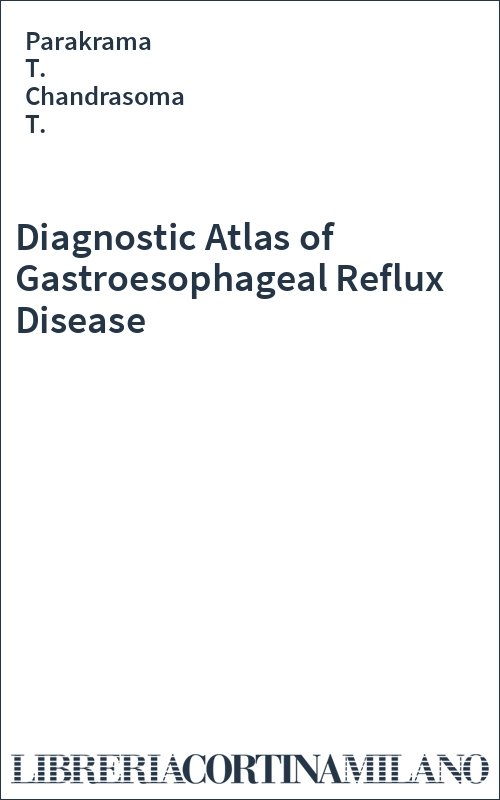 Diagnostic Atlas of Gastroesophageal Reflux Disease