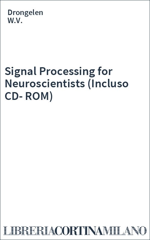 Signal Processing for Neuroscientists (Incluso CD-ROM)