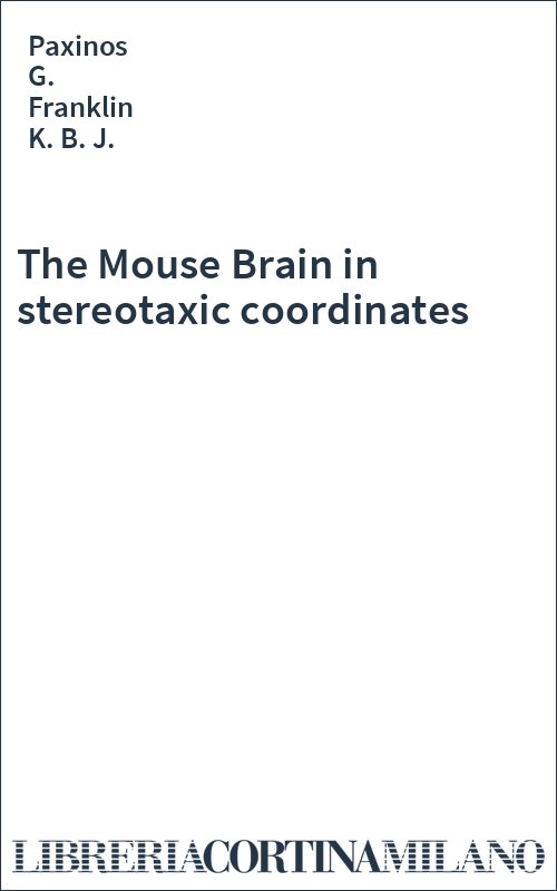 The Mouse Brain in stereotaxic coordinates