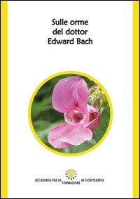 Sulle orme del dottor Edward Bach