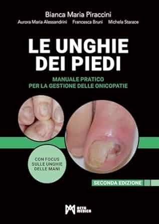 LE UNGHIE DEI PIEDI MANUALE PRATICO PER LA GESTIONE DELLE ONICOPATIE