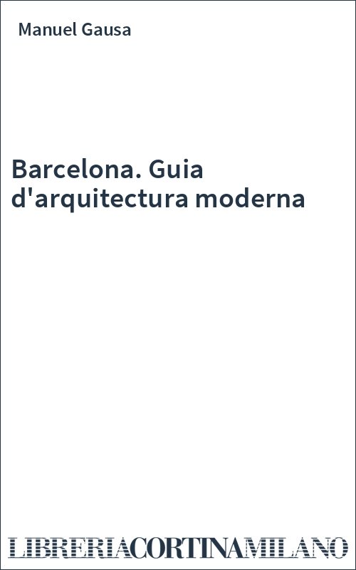 Barcelona. Guia d'arquitectura moderna