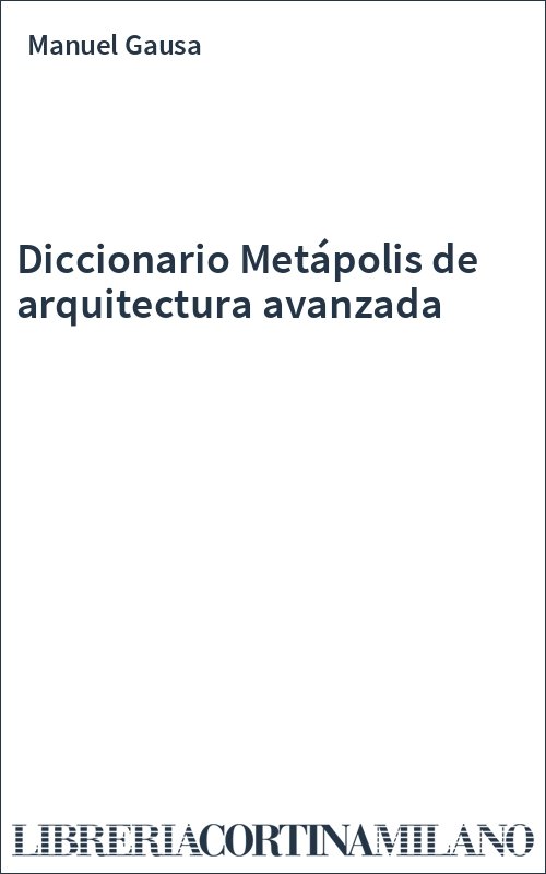 Diccionario Metápolis de arquitectura avanzada