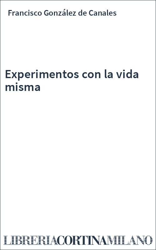 Experimentos con la vida misma