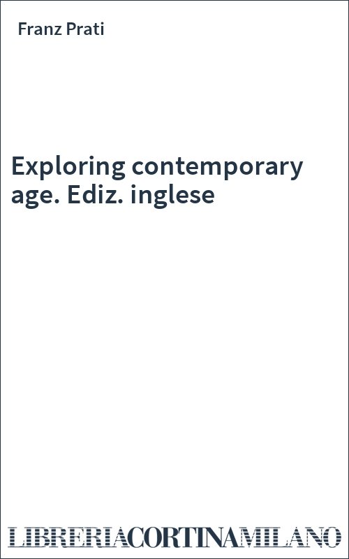 Exploring contemporary age. Ediz. inglese