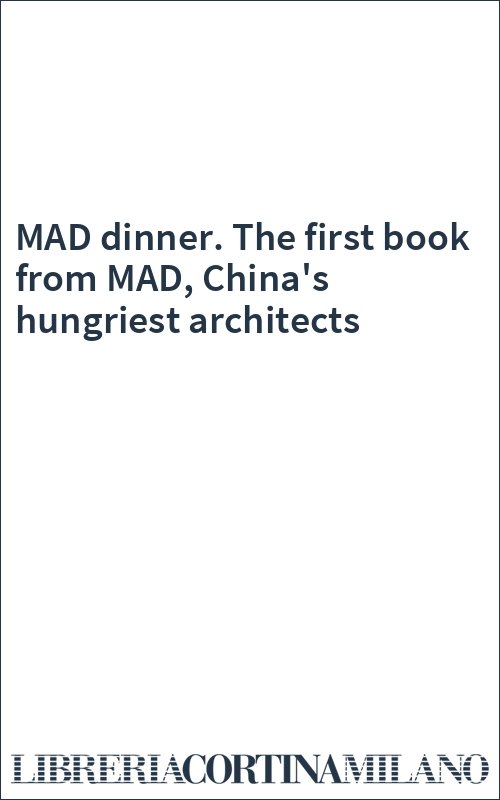 MAD dinner. The first book from MAD, China's hungriest architects