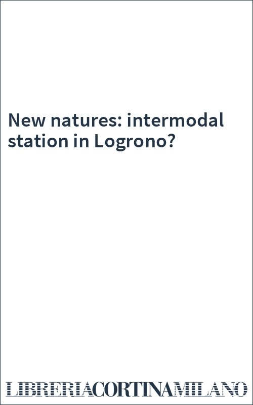 New natures: intermodal station in Logrono?