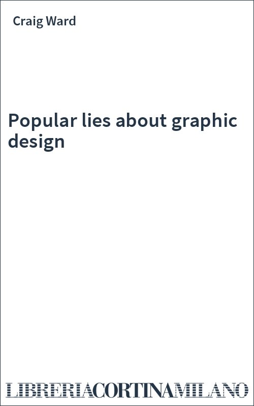 Popular lies about graphic design