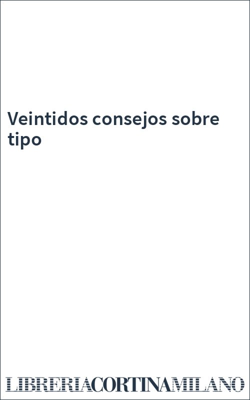 Veintidos consejos sobre tipo