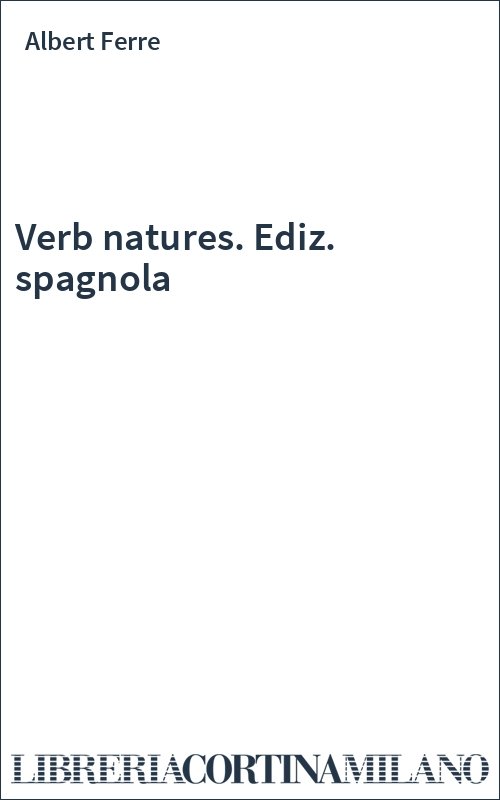 Verb natures. Ediz. spagnola