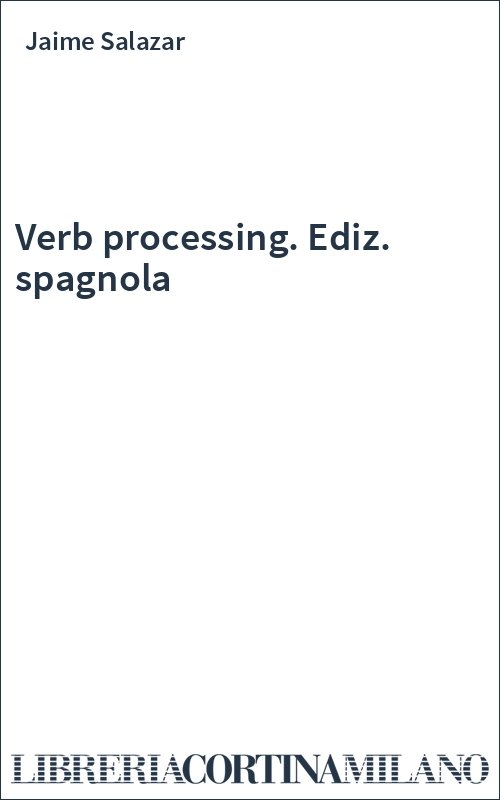 Verb processing. Ediz. spagnola