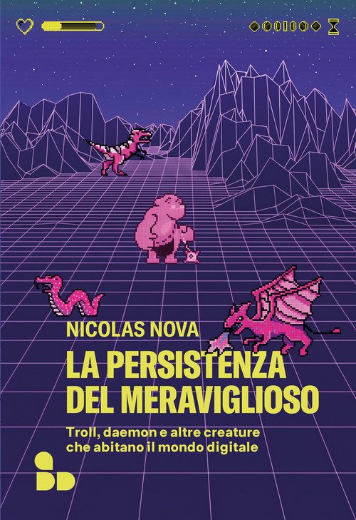 La persistenza del meraviglioso. Troll, daemon e altre creature che abitano il mondo digitale