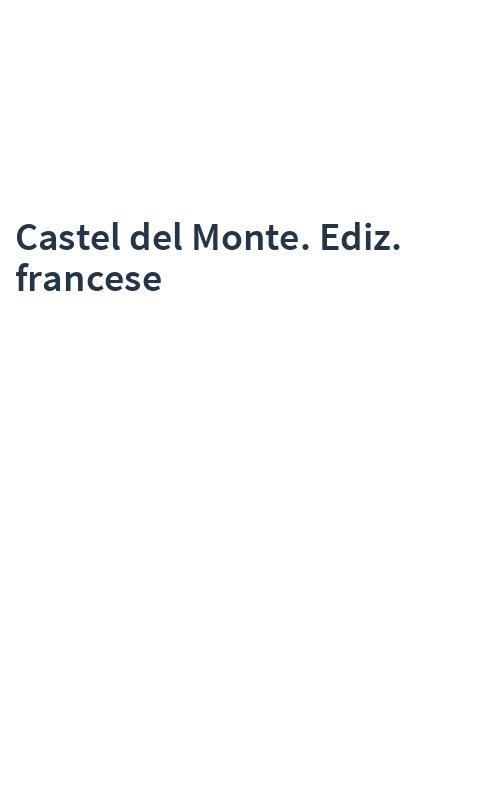 Castel del Monte. Ediz. francese