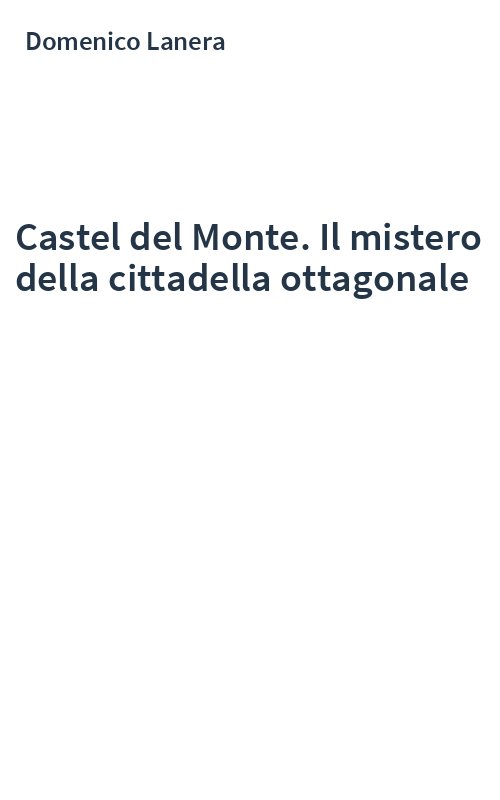 Castel del Monte. Il mistero della cittadella ottagonale