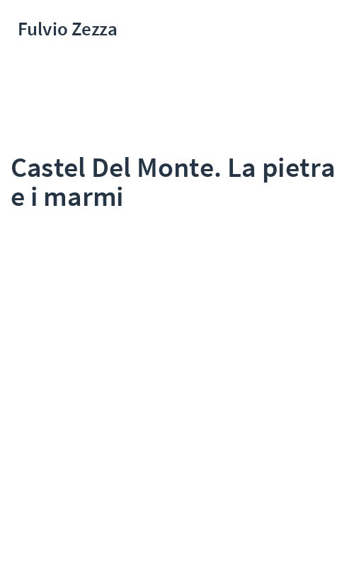Castel Del Monte. La pietra e i marmi