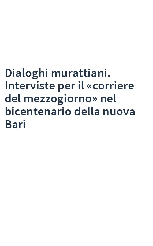 Dialoghi murattiani. Interviste per il «corriere del mezzogiorno» nel bicentenario della nuova Bari