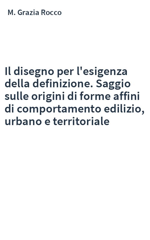 Il disegno per l'esigenza della definizione. Saggio sulle origini di forme affini di comportamento edilizio, urbano e territoriale