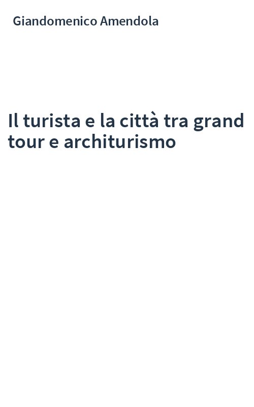 Il turista e la città tra grand tour e architurismo