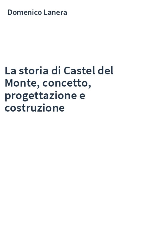 La storia di Castel del Monte, concetto, progettazione e costruzione