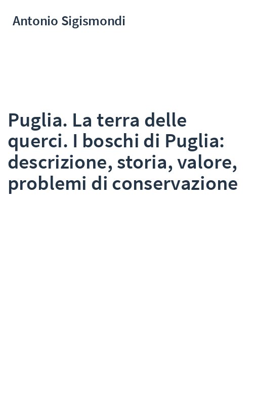 Puglia. La terra delle querci. I boschi di Puglia: descrizione, storia, valore, problemi di conservazione