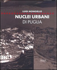 Nuclei urbani di Puglia. Analisi e rappresentazione degli articolati insediativi