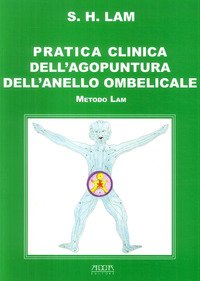 Pratica clinica dell'agopuntura dell'anello ombelicale. Metodo Lam