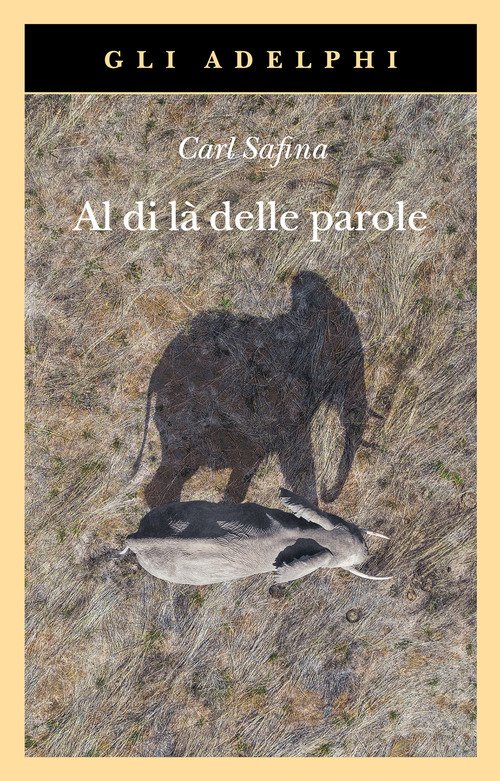 Al di là delle parole. Che cosa provano e pensano gli animali