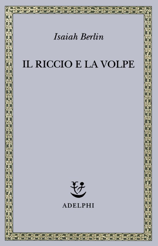 Il riccio e la volpe e altri saggi