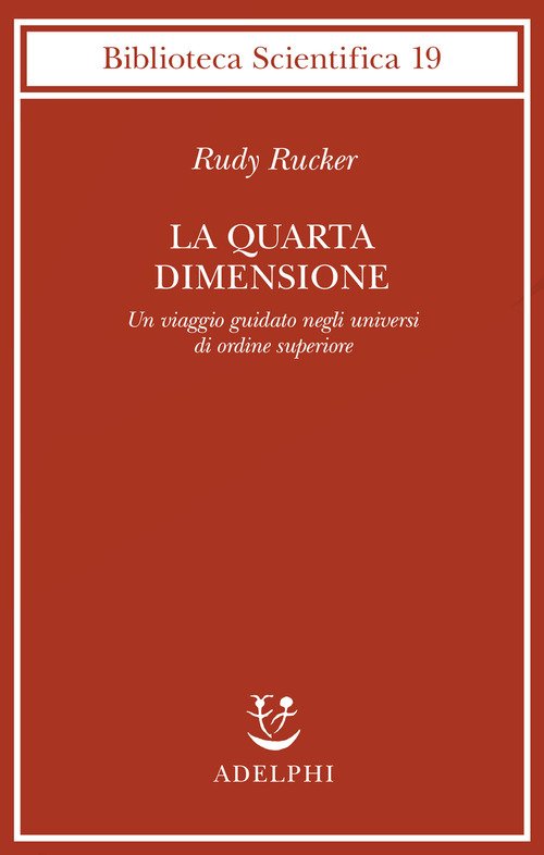 La quarta dimensione. Un viaggio guidato negli universi di ordine superiore