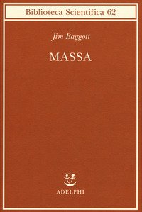 Massa. L'origine della materia dall'atomo dei greci alla meccanica quantistica