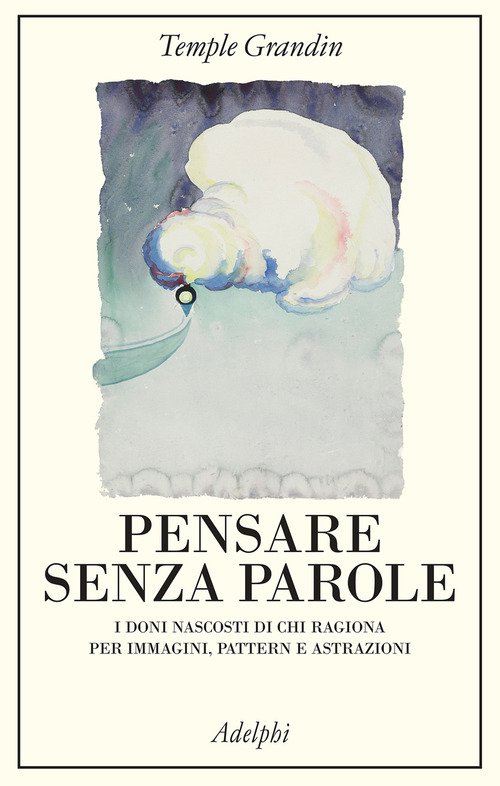 Pensare senza parole. I doni nascosti di chi ragiona per immagini, pattern e astrazioni