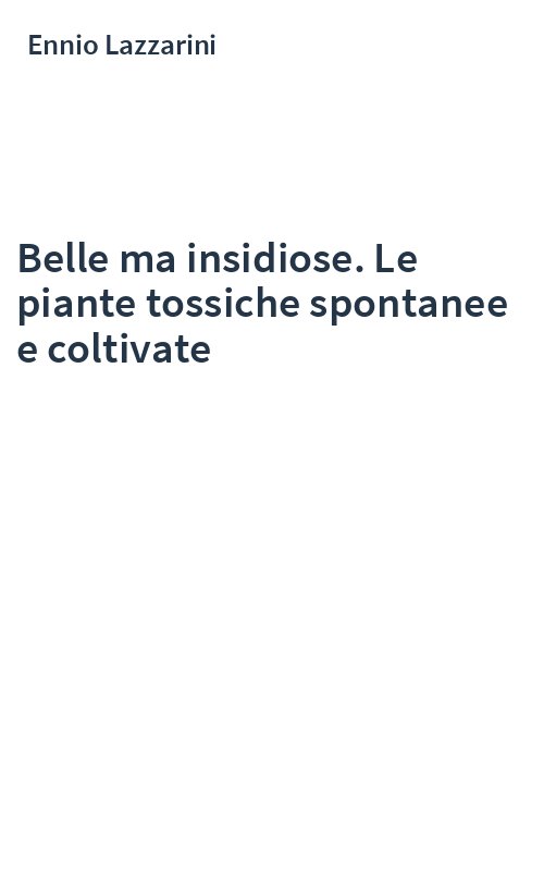 Belle ma insidiose. Le piante tossiche spontanee e coltivate