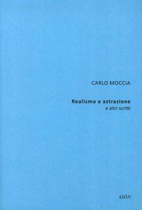 Carlo Moccia. Realismo e astrazione e altri scritti
