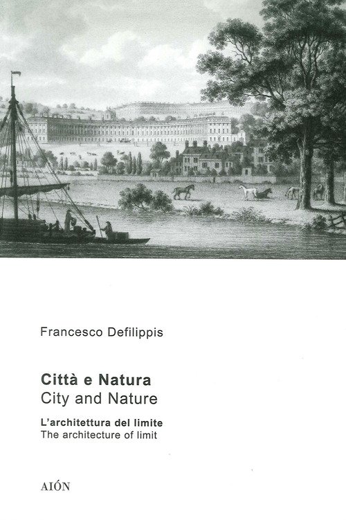 Città e natura. L'architettura del limite-City and nature. The architecture of limit