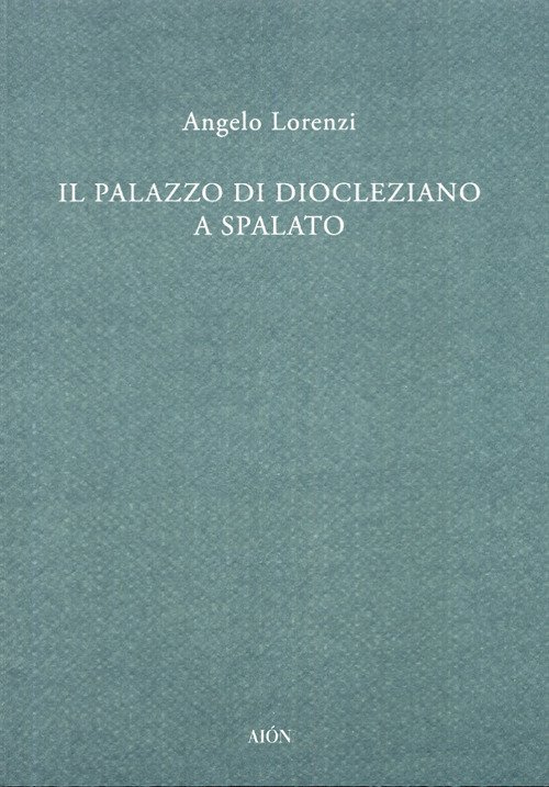 Il palazzo di Diocleziano a Spalato