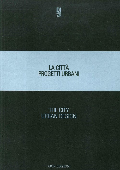La città. Progetti urbani 2018-The city. Urban design 2018