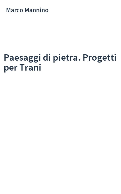 Paesaggi di pietra. Progetti per Trani